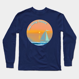 Keep Sailing Forward Long Sleeve T-Shirt